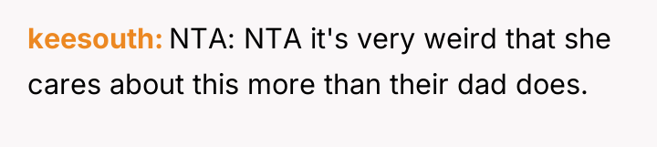 keesouth NTA: NTA it's very weird that she cares about...