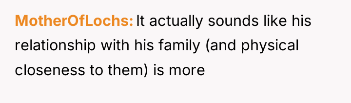 MotherOfLochs It actually sounds like his relationship with his family...