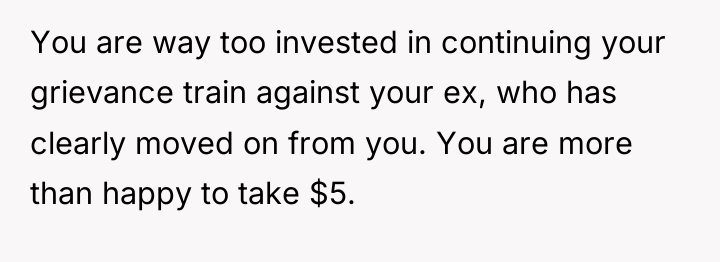 You are way too invested in continuing your grievance train...