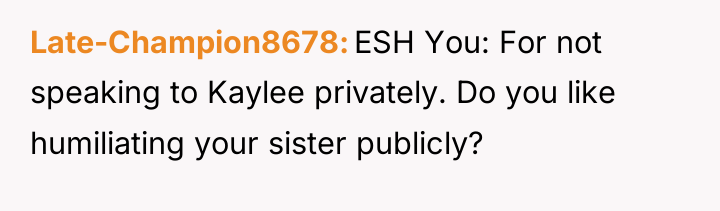 Late-Champion8678 ESH You: For not speaking to Kaylee privately. Do...