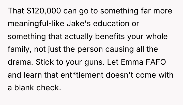 That $120,000 can go to something far more meaningful-like Jake's...
