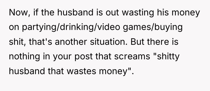 Now, if the husband is out wasting his money on...