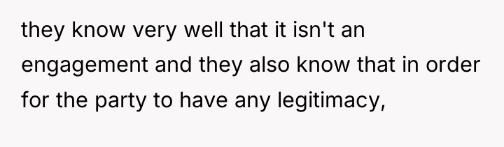 they know very well that it isn't an engagement and...