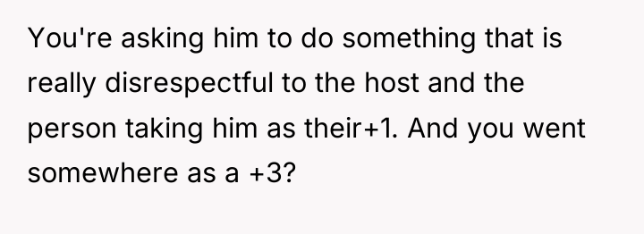 You're asking him to do something that is really disrespectful...