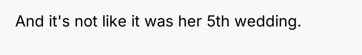 And it's not like it was her 5th wedding.