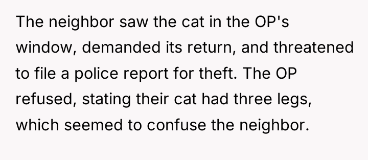 The neighbor saw the cat in the OP's window, demanded...