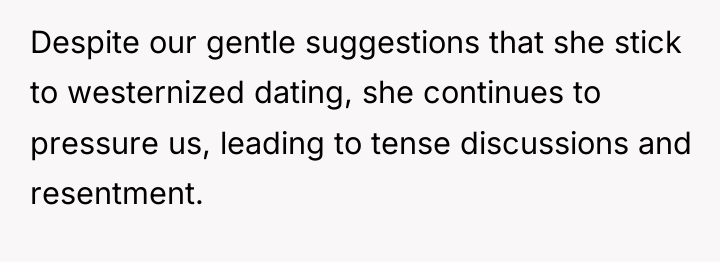 Despite our gentle suggestions that she stick to westernized dating,...