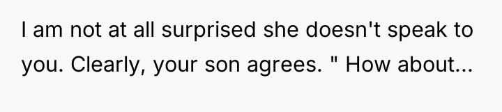 I am not at all surprised she doesn't speak to...