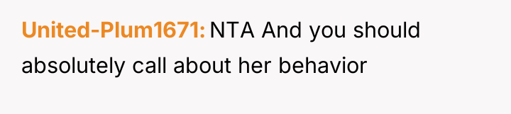 United-Plum1671 NTA And you should absolutely call about her behavior
