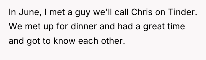 In June, I met a guy we'll call Chris on...