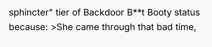 sphincter" tier of Backdoor B**t Booty status because: >She came...
