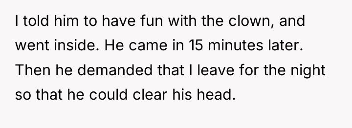 I told him to have fun with the clown, and...