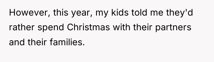 However, this year, my kids told me they'd rather spend...