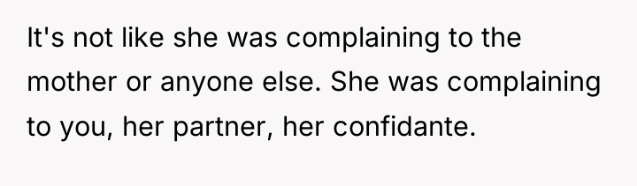 It's not like she was complaining to the mother or...