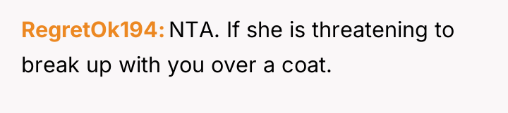 RegretOk194 NTA. If she is threatening to break up with...