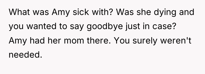 What was Amy sick with? Was she dying and you...