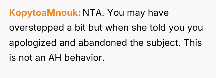KopytoaMnouk NTA. You may have overstepped a bit but when...