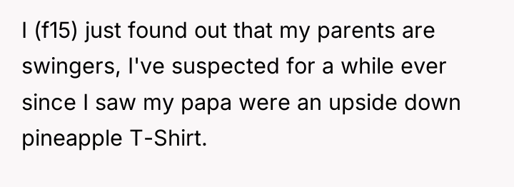 I (f15) just found out that my parents are swingers,...