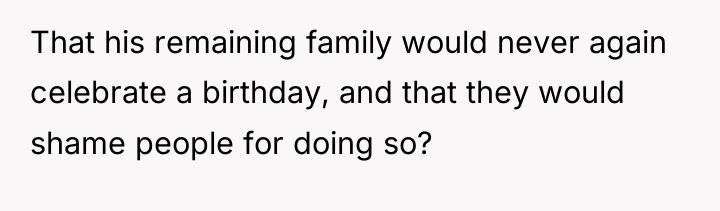 That his remaining family would never again celebrate a birthday,...