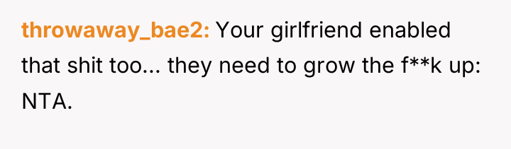 throwaway_bae2 Your girlfriend enabled that shit too... they need to...