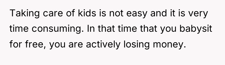 Taking care of kids is not easy and it is...