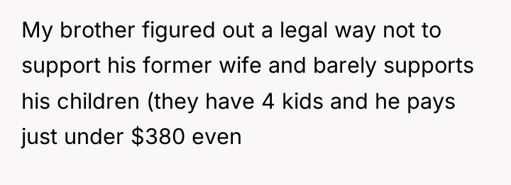 My brother figured out a legal way not to support...