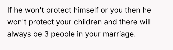 If he won't protect himself or you then he won't...