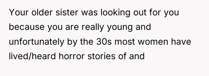 Your older sister was looking out for you because you...