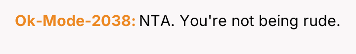 Ok-Mode-2038 NTA. You're not being rude.