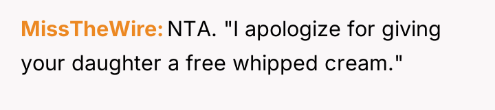 MissTheWire NTA. "I apologize for giving your daughter a free...