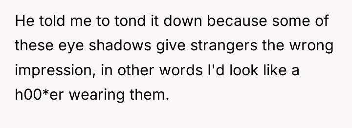 He told me to tond it down because some of...