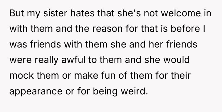 But my sister hates that she's not welcome in with...