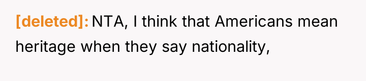[deleted] NTA, I think that Americans mean heritage when they...