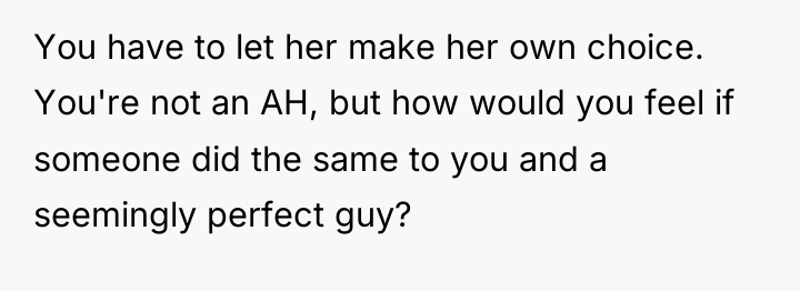 You have to let her make her own choice. You're...