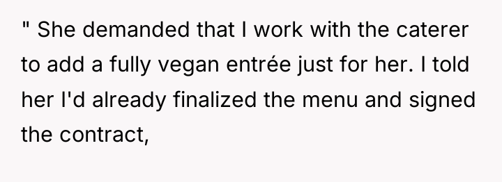 " She demanded that I work with the caterer to...