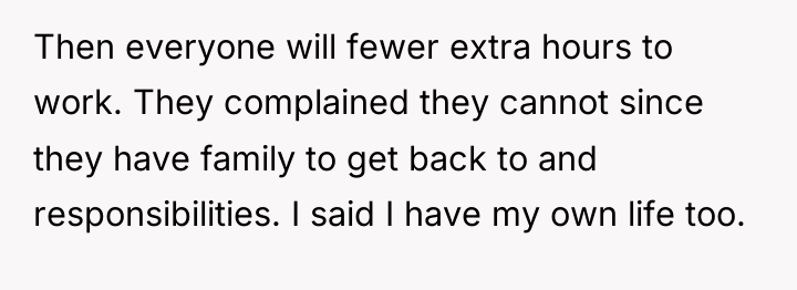 Then everyone will fewer extra hours to work. They complained...