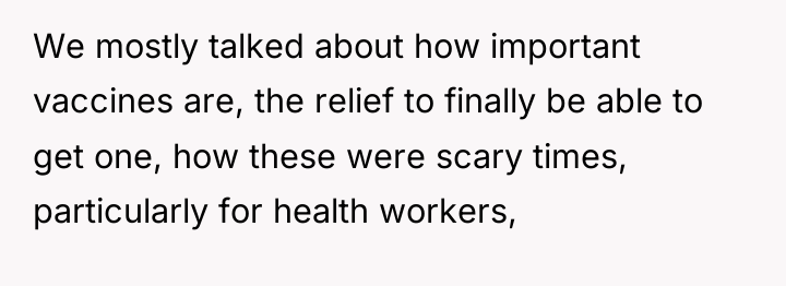We mostly talked about how important vaccines are, the relief...