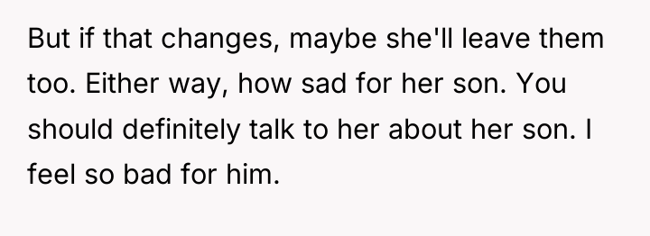 But if that changes, maybe she'll leave them too. Either...