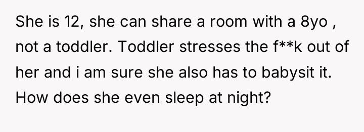 She is 12, she can share a room with a...
