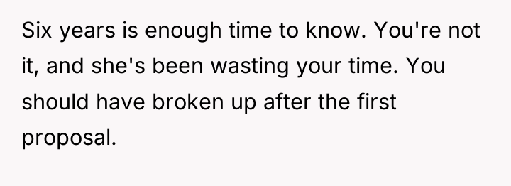 Six years is enough time to know. You're not it,...