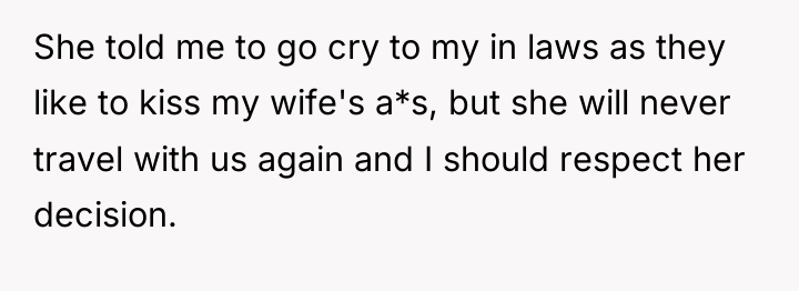 She told me to go cry to my in laws...