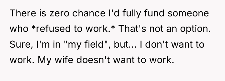 There is zero chance I'd fully fund someone who *refused...