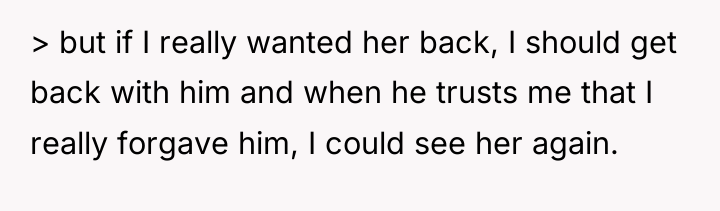 > but if I really wanted her back, I should...