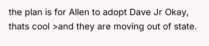 the plan is for Allen to adopt Dave Jr Okay,...