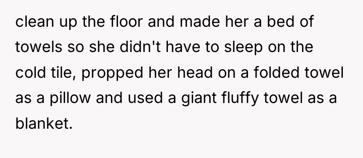 clean up the floor and made her a bed of...