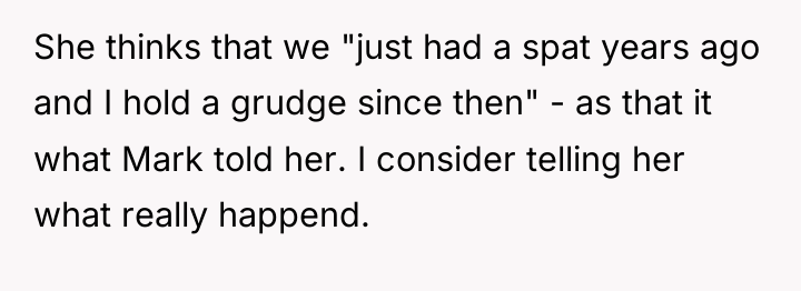 She thinks that we "just had a spat years ago...