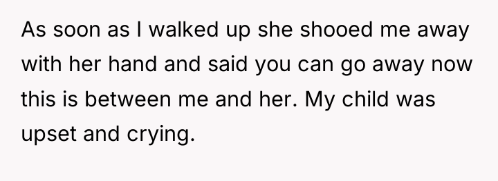 As soon as I walked up she shooed me away...