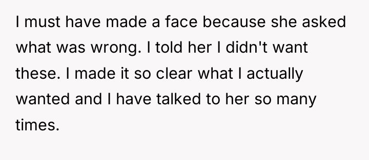 I must have made a face because she asked what...