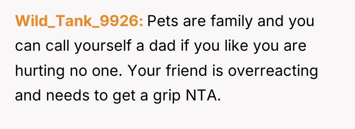 Wild_Tank_9926 Pets are family and you can call yourself a...