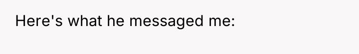 Here's what he messaged me: